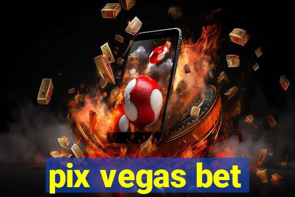 pix vegas bet